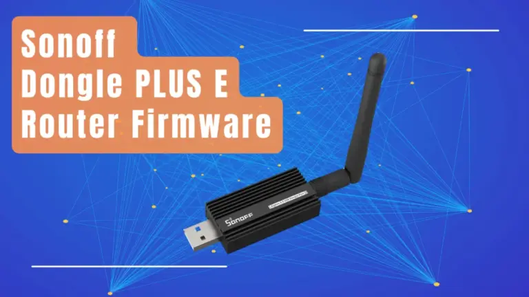 Read more about the article Sonoff Dongle Plus E mit Router Firmware flashen